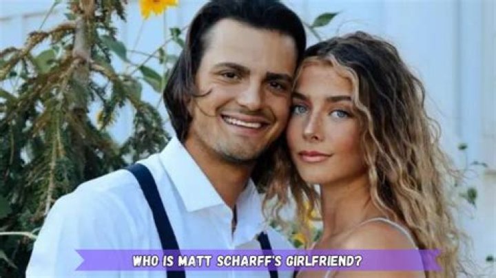 Matt Scharff’s Girlfriend: Who is Matt Scharff Dating?